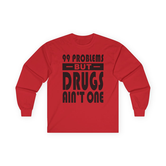 99 Problems But Drug Ain't 1 Long Sleeve dtg Tee