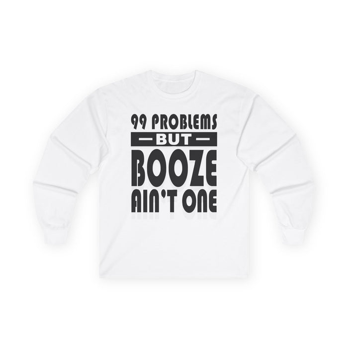 AA- 99 Problems Booze Ain't One Long Sleeve dtg Tee